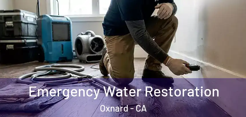 Emergency Water Restoration Oxnard - CA